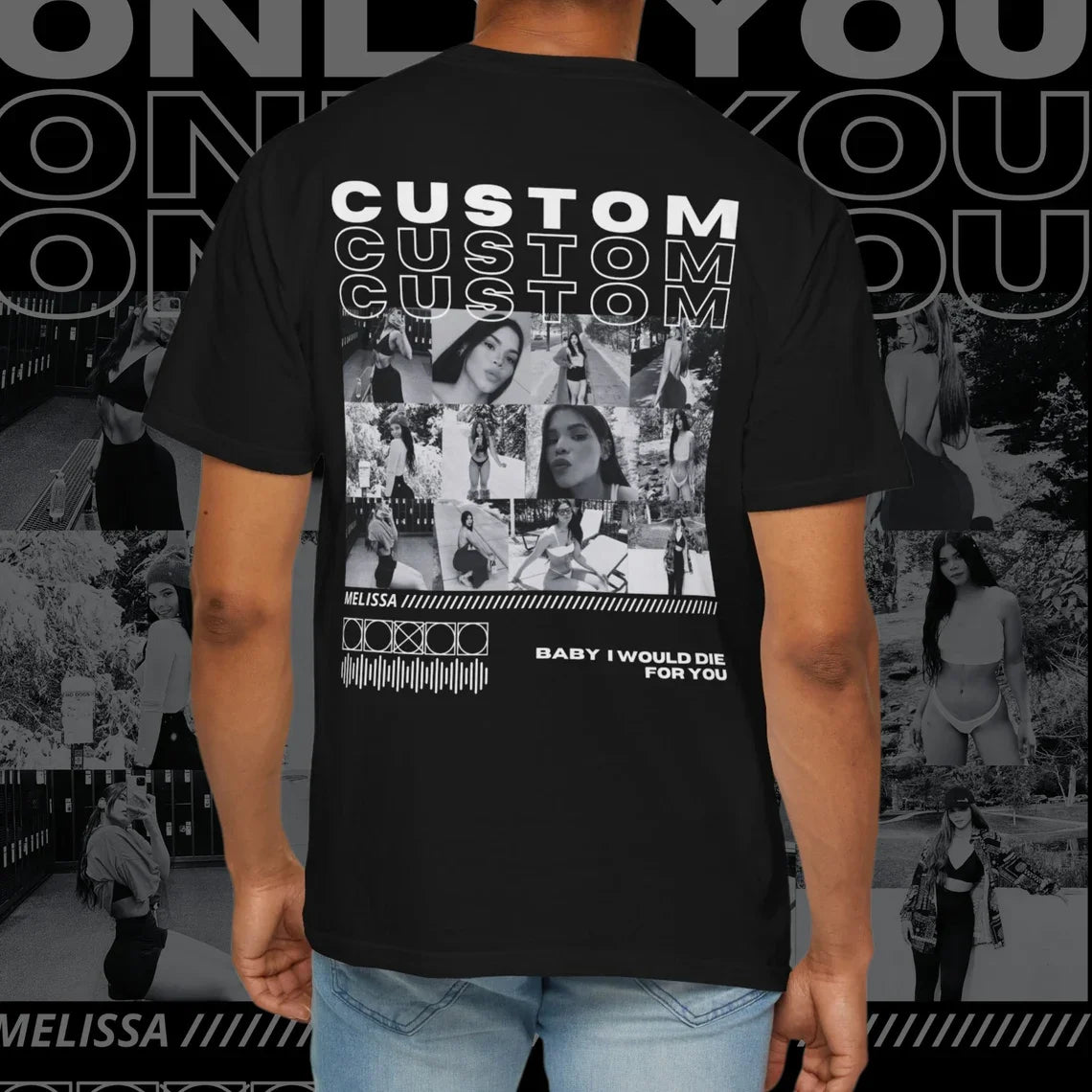 Customize your template ONLY YOU Girlfriend Editable design for t shirts Unique gift my boy with photos